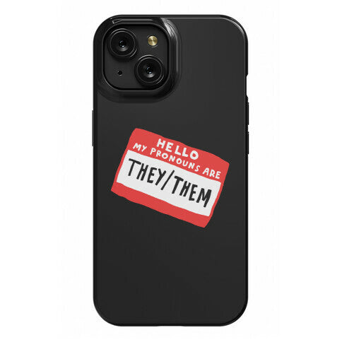 Hello My Pronouns Are They Them Phone Case
